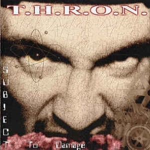 T.H.R.O.N. – Subject To Damage