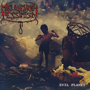 Melancholy Pessimism - Evil Planet