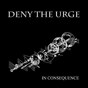 Deny The Urge - In Consequence