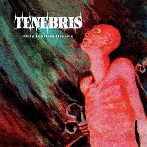 Tenebris - Only Fearless Dreams